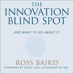 The Innovation Blind Spot: Why We Back the Wrong Ideas--And What to Do about It - Baird, Ross