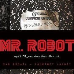 Mr. Robot: Red Wheelbarrow Lib/E: (Eps1.91_redwheelbarr0w.Txt) - Esmail, Sam; Looney, Courtney