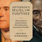 Jefferson's Muslim Fugitives Lib/E: The Lost Story of Enslaved Africans, Their Arabic Letters, and an American President