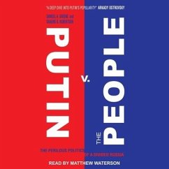 Putin V. the People Lib/E: The Perilous Politics of a Divided Russia - Greene, Samuel A.; Robertson, Graeme B.