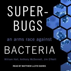 Superbugs: An Arms Race Against Bacteria - O'Neill, Jim; Hall, William; Mcdonnell, Anthony
