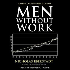 Men Without Work: America's Invisible Crisis - Eberstadt, Nicholas