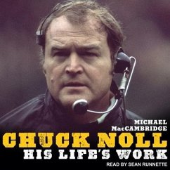 Chuck Noll: His Life's Work - Maccambridge, Michael