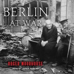 Berlin at War Lib/E - Moorhouse, Roger