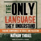 The Only Language They Understand Lib/E: Forcing Compromise in Israel and Palestine
