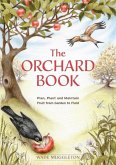 The Orchard Book: Plan, Plant and Maintain Fruit from Garden to Field