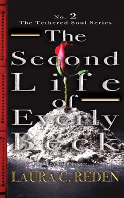 The Second Life of Everly Beck (The Tethered Soul Series, #2) (eBook, ePUB) - Reden, Laura C.