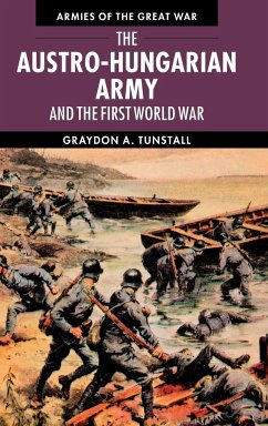 The Austro-Hungarian Army and the First World War - Tunstall, Graydon A.