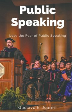 Public Speaking Lose the Fear of Public Speaking - Juarez, Gustavo Espinosa; Juarez, Gustavo E.