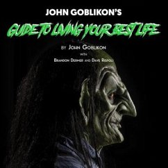 John Goblikon's Guide to Living Your Best Life - Goblikon, John