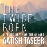 The Twice-Born Lib/E: Life and Death on the Ganges