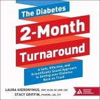 The Diabetes 2-Month Turnaround Lib/E: A Safe, Effective, and Scientifically Sound Approach to Getting Your Diabetes Back on Track
