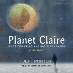 Planet Claire Lib/E: Suite for Cello and Sad-Eyed Lovers