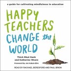 Happy Teachers Change the World Lib/E: A Guide for Cultivating Mindfulness in Education