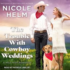 The Trouble with Cowboy Weddings - Helm, Nicole