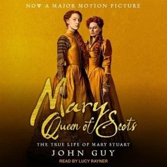 Mary Queen of Scots Lib/E: The True Life of Mary Stuart - Guy, John