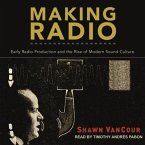 Making Radio Lib/E: Early Radio Production and the Rise of Modern Sound Culture