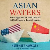 Asian Waters Lib/E: The Struggle Over the South China Sea and the Strategy of Chinese Expansion