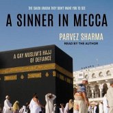A Sinner in Mecca Lib/E: A Gay Muslim's Hajj of Defiance