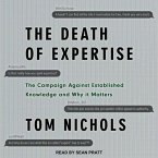 The Death of Expertise Lib/E: The Campaign Against Established Knowledge and Why It Matters