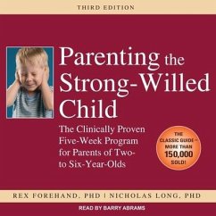 Parenting the Strong-Willed Child: The Clinically Proven Five-Week Program for Parents of Two- To Six-Year-Olds - Forehand, Rex; Long, Nicholas