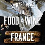 The Food and Wine of France Lib/E: Eating and Drinking from Champagne to Provence