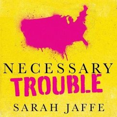 Necessary Trouble: Americans in Revolt - Jaffe, Sarah
