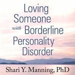 Loving Someone with Borderline Personality Disorder: How to Keep Out-Of-Control Emotions from Destroying Your Relationship - Manning, Shari Y.