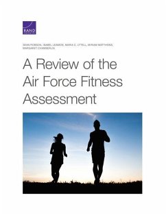 A Review of the Air Force Fitness Assessment - Robson, Sean; Leamon, Isabel; Lytell, Maria C; Matthews, Miriam; Chamberlin, Margaret