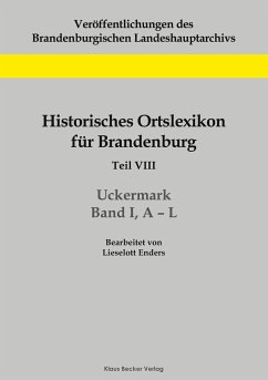 Historisches Ortslexikon für Brandenburg, Teil VIII, Uckermark, Band I, A¿L - Enders, Lieselott