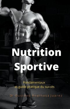 Nutrition Sportive Fondamentaux et guide pratique du succès - Juarez, Gustavo Espinosa