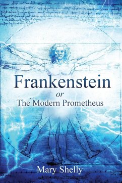 Frankenstein or the Modern Prometheus (Annotated) - Shelly, Mary