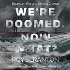 We're Doomed. Now What? Lib/E: Essays on War and Climate Change