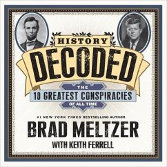 History Decoded: The Ten Greatest Conspiracies of All Time - Meltzer, Brad; Ferrell, Keith