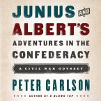 Junius and Albert's Adventures in the Confederacy Lib/E: A Civil War Odyssey