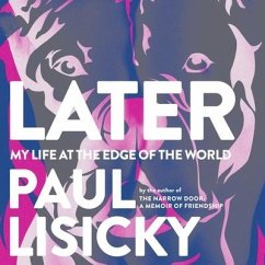 Later: My Life at the Edge of the World - Lisicky, Paul
