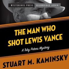 The Man Who Shot Lewis Vance: A Toby Peters Mystery - Kaminsky, Stuart M.; Kaminsky, Stuart