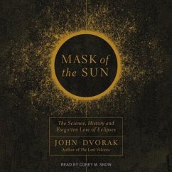 Mask of the Sun: The Science, History and Forgotten Lore of Eclipses - Dvorak, John