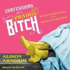 Confessions of a Prairie Bitch Lib/E: How I Survived Nellie Oleson and Learned to Love Being Hated