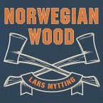 Norwegian Wood Lib/E: Chopping, Stacking, and Drying Wood the Scandinavian Way