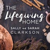 The Lifegiving Home Lib/E: Creating a Place of Belonging and Becoming
