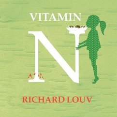 Vitamin N: The Essential Guide to a Nature-Rich Life - Louv, Richard