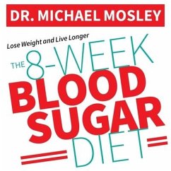 The 8-Week Blood Sugar Diet Lib/E: How to Beat Diabetes Fast (and Stay Off Medication) - Mosley, Michael