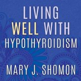 Living Well with Hypothyroidism Lib/E: What Your Doctor Doesn't Tell You...That You Need to Know