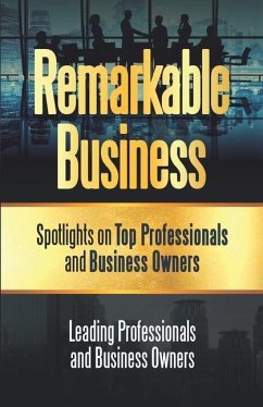 Remarkable Business: Spotlights on Top Professionals and Business Owners - Marburger, Adam; Brown, Randy Wildman; Cooper, Dale