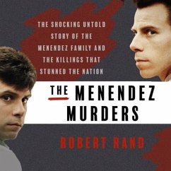 The Menendez Murders: The Shocking Untold Story of the Menendez Family and the Killings That Stunned the Nation - Rand, Robert