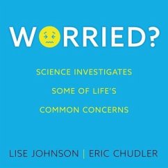 Worried?: Science Investigates Some of Life's Common Concerns - Chudler, Eric; Johnson, Lise
