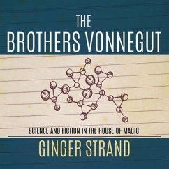 The Brothers Vonnegut: Science and Fiction of the House of Magic - Strand, Ginger