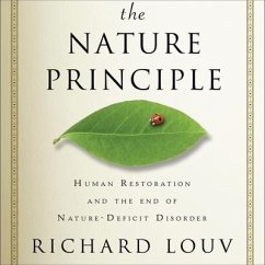 The Nature Principle Lib/E: Human Restoration and the End of Nature-Deficit Disorder - Louv, Richard