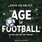 The Age of Football Lib/E: Soccer and the 21st Century
